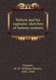 Nelson and his captains: sketches of famous seamen, Fitchett, W. H. (William Henry), 1845-1928 