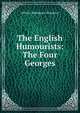 The English Humourists: The Four Georges, William Makepeace Thackeray 