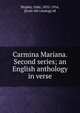 Carmina Mariana. Second series; an English anthology in verse, Shipley, Orby, 1832-1916, [from old catalog] ed 