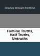 Famine Truths, Half Truths, Untruths, Charles William McMinn 