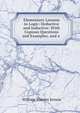 Elementary Lessons in Logic: Deductive and Inductive: With Copious Questions and Examples, and a ., William Stanley Jevons 