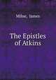 The Epistles of Atkins, Milne, James 