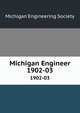 Michigan Engineer. 1902-03, Michigan Engineering Society 