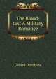 The Blood-tax: A Military Romance, Gerard Dorothea 