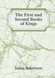 The First and Second Books of Kings, James Robertson 