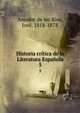 Historia crtica de la Literatura Espaola. 5, Amador de los Rios, Jose?, 1818-1878 