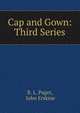 Cap and Gown: Third Series, R. L. Paget, John Erskine 