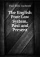 The English Poor Law System, Past and Present, Paul Felix Aschrott 