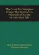The Great Psychological Crime: The Destructive Principle of Nature in Individual Life, John Emmett Richardson, Florence Huntley 