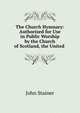 The Church Hymnary: Authorized for Use in Public Worship by the Church of Scotland, the United ., Stainer, John, Sir, 1840-1901 