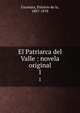 El Patriarca del Valle : novela original. 1, Escosura, Patricio de la, 1807-1878 