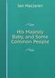 His Majesty Baby, and Some Common People, Maclaren Ian 
