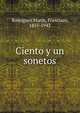 Ciento y un sonetos, Rodr?guez Mar?n, Francisco, 1855-1943 