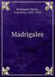 Madrigales, Rodr?guez Mar?n, Francisco, 1855-1943 