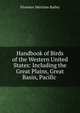 Handbook of Birds of the Western United States: Including the Great Plains, Great Basin, Pacific ., Florence Merriam Bailey 