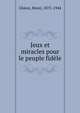 Jeux et miracles pour le peuple fid?le, Gh?on, Henri, 1875-1944 