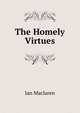 The Homely Virtues, Maclaren Ian 