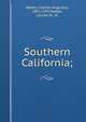 Southern California;, Keeler, Charles Augustus, 1871-1937,Keeler, Louise M., ill 