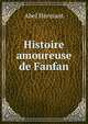 Histoire amoureuse de Fanfan, Hermant Abel 
