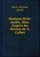 Madame Petit-Jardin. Illus. d'apr?s les dessins de A. Calbet, Harry, Myriam, pseud 