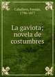 La gaviota; novela de costumbres, Caballero, Fern?n, 1796-1877 