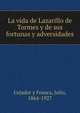 La vida de Lazarillo de Tormes y de sus fortunas y adversidades, Cejador y Frauca, Julio, 1864-1927 