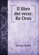 Il libro dei versi: Re Orso, Arrigo Boito 