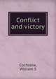 Conflict and victory, William S. Cochrane 