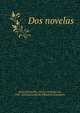 Dos novelas, Salas Barbadillo, Alonso Jer?nimo de, 1581-1635,Sociedad de Bibli?filos Espa?oles 