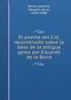 El poema del Cid, reconstruido sobre la base de la antigua gesta por Eduardo de la Barra, Barra Lastarria, Eduardo de la, 1839-1900 
