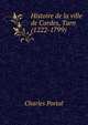 Histoire de la ville de Cordes, Tarn (1222-1799) ., Charles Portal 