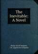 The Inevitable: A Novel, Philip Verrill Mighels, J.B . Lippincott Company 