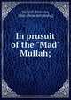 In prusuit of the "Mad" Mullah;, McNeill, Malcolm, 1866- [from old catalog] 