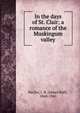 In the days of St. Clair; a romance of the Muskingum valley, Naylor, J. B. (James Ball), 1860-1945 