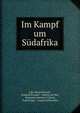Im Kampf um Sudafrika, John Daniel Kestell , Frederik Rompel , Andries de Wet , Benjamin Johannis Viljoen, Paul Kr?ger , August Schowalter 