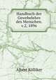 Handbuch der Gewebelehre des Menschen. v.2, 1896, Albert Ko?lliker 