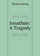 Jonathan: A Tragedy, Thomas Ewing 