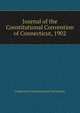 Journal of the Constitutional Convention of Connecticut, 1902, Connecticut Constitutional Convention 