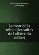 La mort de la reine: (les suites de l'affaire du collier), Frantz Funck-Brentano , Alfred B?gis 