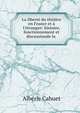 La libert? du th??tre en France et ? l'?tranger: histoire, fonctionnement et discussionde la ., Alberic Cahuet 