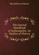 The Journal Handbook of Indianapolis: An Outline of History, Max Robinson Hyman 