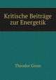 Kritische Beitrage zur Energetik, Theodor Gross 