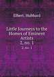 Little Journeys to the Homes of Eminent Artists.. 2, no. 1, Elbert. Hubbard 