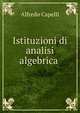 Istituzioni di analisi algebrica ., Alfredo Capelli 