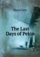 The Last Days of Pekin, Pierre Loti 