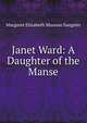 Janet Ward: A Daughter of the Manse, Margaret Elizabeth Munson Sangster 