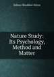 Nature Study: Its Psychology, Method and Matter, Sidney Sheddon Silcox 