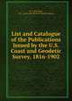 List and Catalogue of the Publications Issued by the U.S. Coast and Geodetic Survey, 1816-1902, E. L. Burchard, U.S . Coast and Geodetic Survey Library 