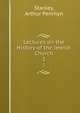 Lectures on the History of the Jewish Church. 1, Stanley, Arthur Penrhyn 