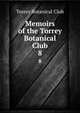 Memoirs of the Torrey Botanical Club. 8, Torrey Botanical Club 